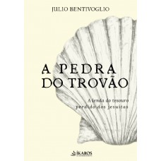 A Pedra do Trovão: A lenda do tesouro perdido dos jesuítas