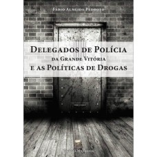 Delegados de polícia da Grande Vitória e as políticas de drogas