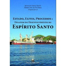 Estado, elites, processos e desafios do desenvolvimento no Espírito Santo