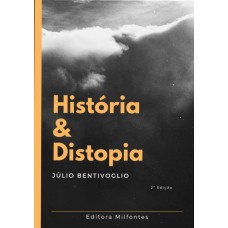 História & distopia: a imaginação histórica no alvorecer do século XXI (2ª edição)