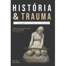 História e Trauma: Linguagens e Usos do Passado