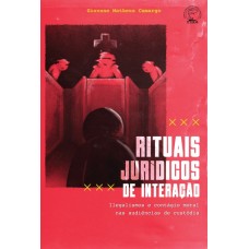 Rituais jurídicos de interação: ilegalismos e contágio moral nas audiências de custódia